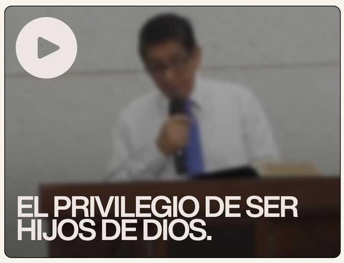 El privilegio de ser hijos de Dios - Iglesia Presbiteriana Los Olivos