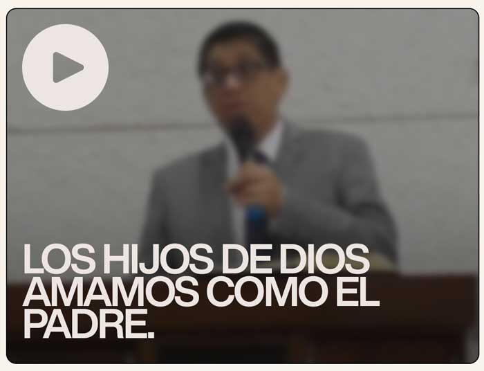 Los hijos de Dios amamos como el Padre - Iglesia Presbiteriana Los Olivos