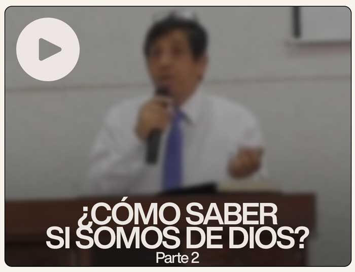 ¿Cómo saber si somos de Dios? - Iglesia Presbiteriana Los Olivos